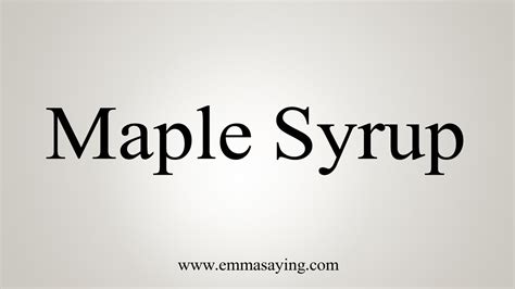 How To Say Maple Syrup .